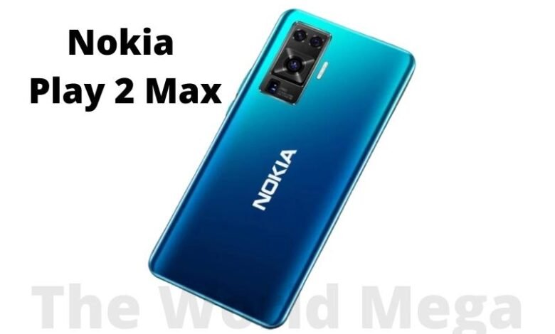 Nokia Play 2 Max 2022 Price, Release Date & Full Specs!
