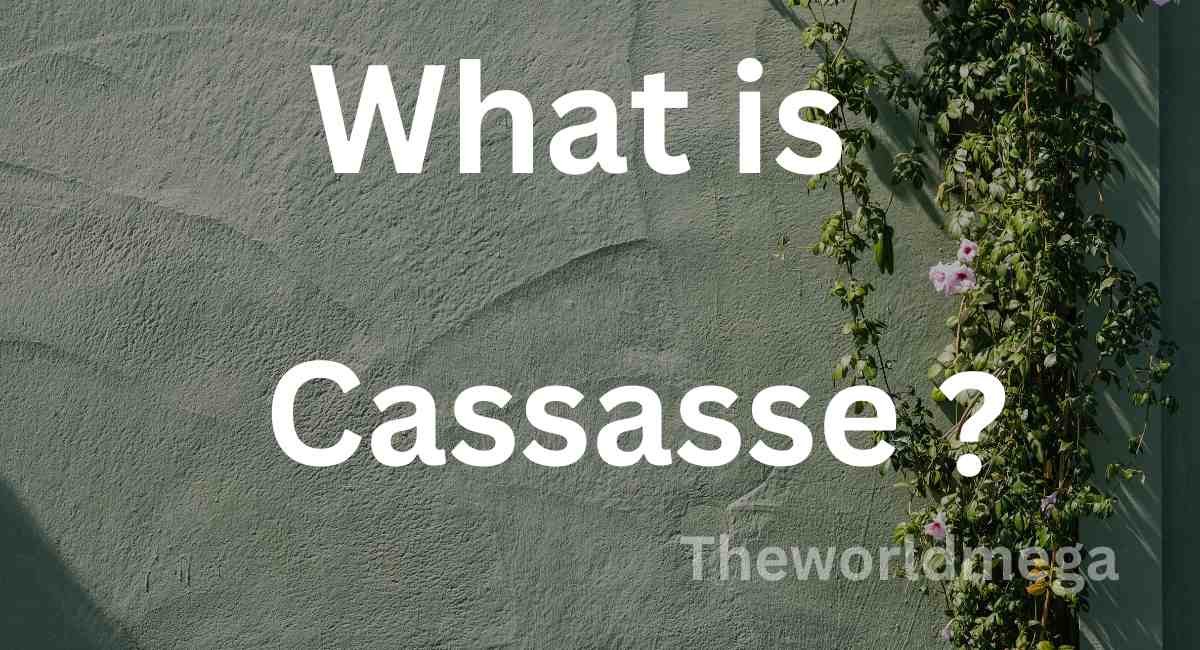 What is Cassasse?